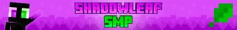 ShadowleafSMP Minecraft Server banner
